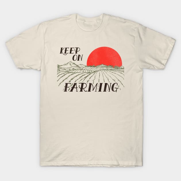 Keep On Farming T-Shirt by darklordpug